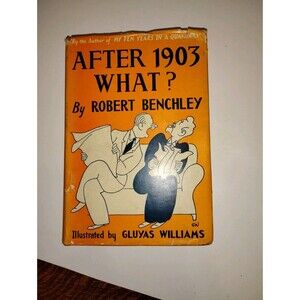 Robert BENCHLEY / After 1903 What? 1st Edition 1938